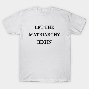 Let The Matriarchy Begin - Money Heist T-Shirt